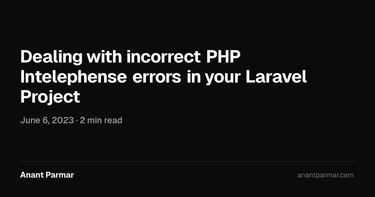 Dealing with incorrect PHP Intelephense errors in your Laravel Project ...